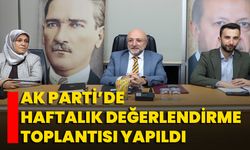 AK Parti’de Haftalık Değerlendirme Toplantısı Yapıldı