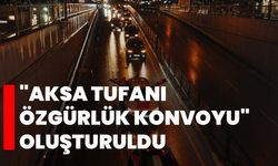 "Aksa Tufanı Özgürlük Konvoyu" oluşturuldu
