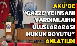AKÜ’de “Gazze’ye İnsani Yardımların Uluslararası Hukuk Boyutu” Anlatıldı