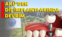 AKÜ’den Diş İmplantlarında Devrim