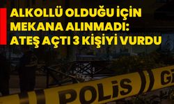 Alkollü olduğu için mekana alınmadı: Ateş açtı 3 kişiyi vurdu