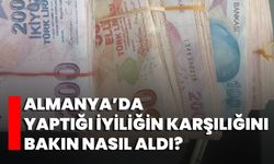 Almanya’da Yaptığı İyiliğin Karşılığını Bakın Nasıl Aldı?