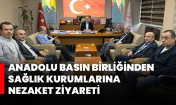 Anadolu Basın Birliğinden Sağlık Kurumlarına Nezaket Ziyareti