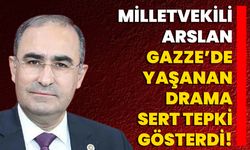 Milletvekili Arslan Gazze’de Yaşanan Drama Sert Tepki Gösterdi!