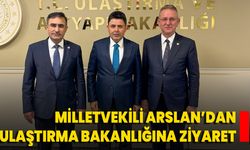 Milletvekili Arslan’dan Ulaştırma Bakanlığına Ziyaret