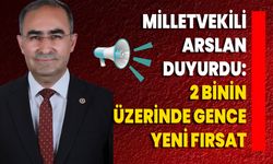 Milletvekili Arslan Duyurdu: 2 Binin Üzerinde Gence Yeni Fırsat