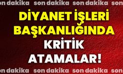 Diyanet İşleri Başkanlığında kritik atamalar!