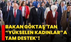 Bakan Göktaş’tan “Yükselen Kadınlar”a Tam Destek!