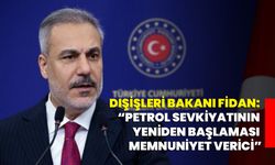 Dışişleri Bakanı Fidan: “Petrol Sevkiyatının Yeniden Başlaması Memnuniyet Verici”