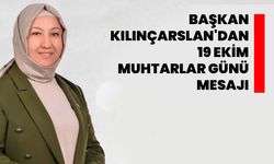 Başkan Kılınçarslan'dan 19 Ekim Muhtarlar Günü Mesajı