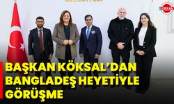 Başkan Köksal’dan Bangladeş Heyetiyle Görüşme