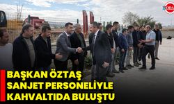 Başkan Öztaş SANJET Personeliyle Kahvaltıda Buluştu