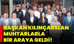 Başkan Kılınçarslan muhtarlarla bir araya geldi!