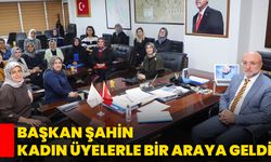 Başkan Şahin, Kadın Üyelerle Bir Araya Geldi