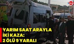 Yarım Saat Arayla İki Kaza: 2 Ölü, 9 Yaralı