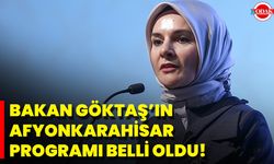 Bakan Göktaş'ın Afyonkarahisar Programı Belli Oldu!