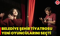Belediye Şehir Tiyatrosu Yeni Oyuncularını Seçti