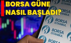 Borsa Güne Nasıl Başladı?
