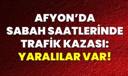 Afyon’da sabah saatlerinde Trafik Kazası: Yaralılar Var!