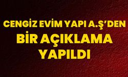 Cengiz Evim Yapı A.Ş’den bir açıklama yapıldı