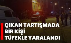 Çıkan tartışmada bir kişi tüfekle yaralandı