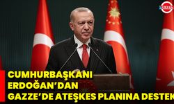 Cumhurbaşkanı Erdoğan’dan Gazze’de Ateşkes Planına Destek