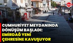 Cumhuriyet Meydanında Dönüşüm Başladı: Emirdağ Yeni Çehresine Kavuşuyor