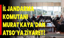 İl Jandarma Komutanı Murat Kaya’dan ATSO’ya Ziyaret!