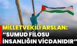 Milletvekili Arslan: “Sumud Filosu İnsanlığın Vicdanıdır”