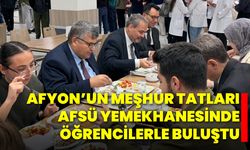 Afyon’un Meşhur Tatları AFSÜ Yemekhanesinde Öğrencilerle Buluştu