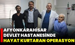 Afyonkarahisar Devlet Hastanesinde Hayat Kurtaran Operasyon!