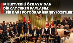Milletvekili Özkaya’dan dikkat çeken paylaşım: “Bir kare fotoğraf her şeyi özetler”