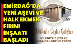 Emirdağ’da Yeni Aşevi ve Halk Ekmek Fırını İnşaatı Başladı