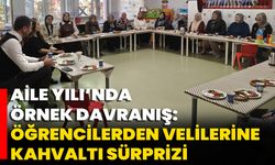 Aile Yılı’nda Örnek Davranış: Öğrencilerden Velilerine Kahvaltı Sürprizi