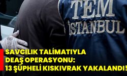 Savcılık Talimatıyla DEAŞ Operasyonu: 13 Şüpheli Kıskıvrak Yakalandı!