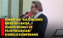 Dinar’da ‘İlk Kıblemiz Mescid-i Aksa, Kudüs Bilinci ve Filistin Davası" konulu konferans