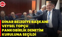 Dinar Belediye Başkanı Veysel Topçu, PANKOBİRLİK Denetim Kuruluna Seçildi