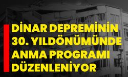 Dinar Depreminin 30. Yıldönümünde Anma Programı Düzenleniyor