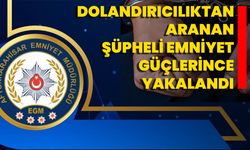 Dolandırıcılıktan Aranan Şüpheli Emniyet Güçlerince Yakalandı