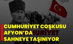 Cumhuriyet Coşkusu Afyon’da Sahneye Taşınıyor
