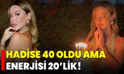Hadise 40 Oldu Ama Enerjisi 20’lik!