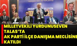 Milletvekili Yurdunuseven Talas’ta AK Parti İlçe Danışma Meclisine Katıldı