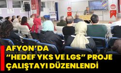 Afyon’da “Hedef YKS ve LGS” Proje Çalıştayı Düzenlendi