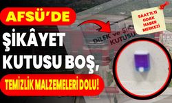 AFSÜ’de  şikâyet kutusu boş, temizlik malzemeleri dolu!
