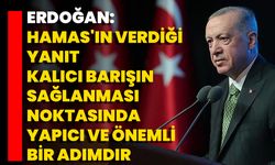 Erdoğan: Hamas'ın Verdiği Yanıt, Kalıcı Barışın Sağlanması Noktasında Yapıcı Ve Önemli Bir Adımdır