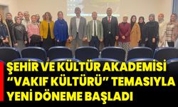 Şehir ve Kültür Akademisi “Vakıf Kültürü” Temasıyla Yeni Döneme Başladı