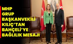 MHP Grup Başkanvekili Kılıç’tan Bahçeli’ye Bağlılık Mesajı