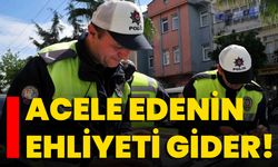 Acele Edenin Ehliyeti Gider!