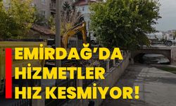Emirdağ’da hizmetler hız kesmiyor!