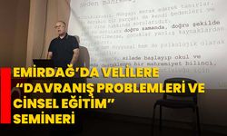 Emirdağ’da Velilere “Davranış Problemleri ve Cinsel Eğitim” Semineri